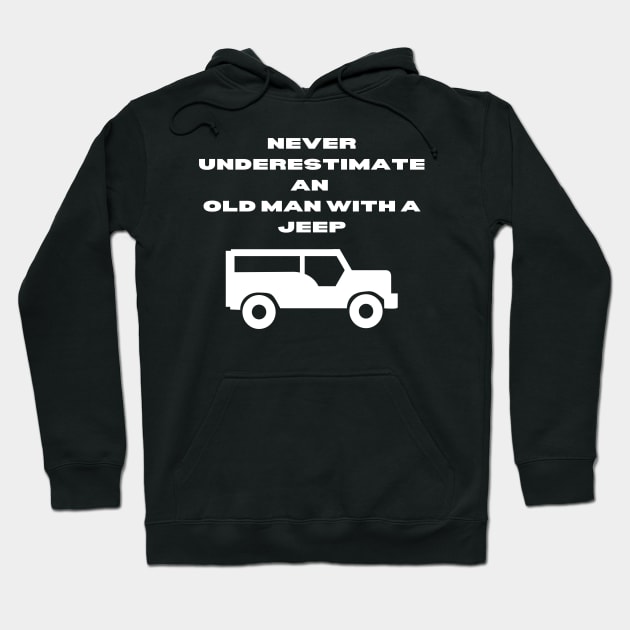 Never Underestimate An Old Man With A Jeep Hoodie by Word and Saying